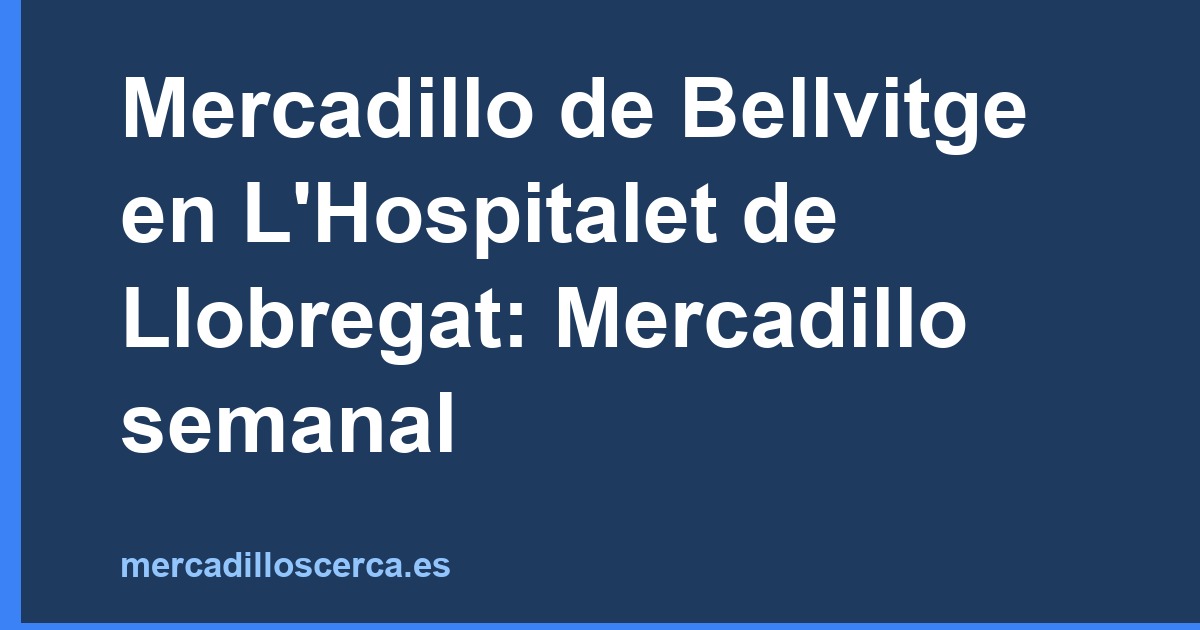 Mercadillo de Bellvitge en L'Hospitalet de Llobregat: Mercadillo semanal