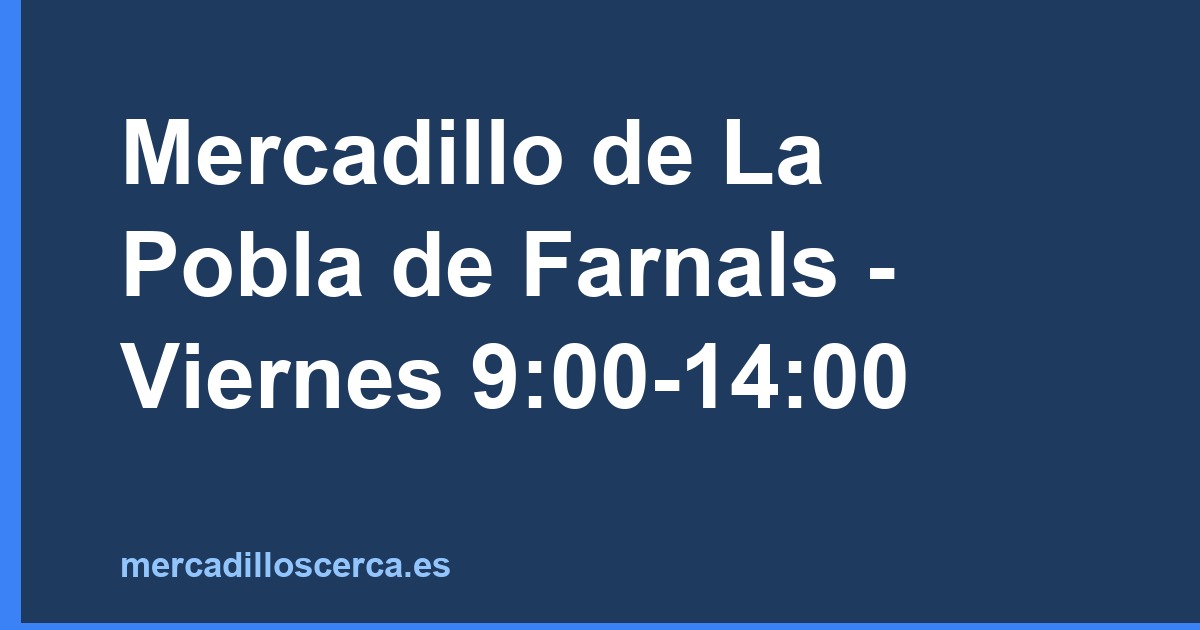 Mercadillo de La Pobla de Farnals - Viernes 9:00-14:00
