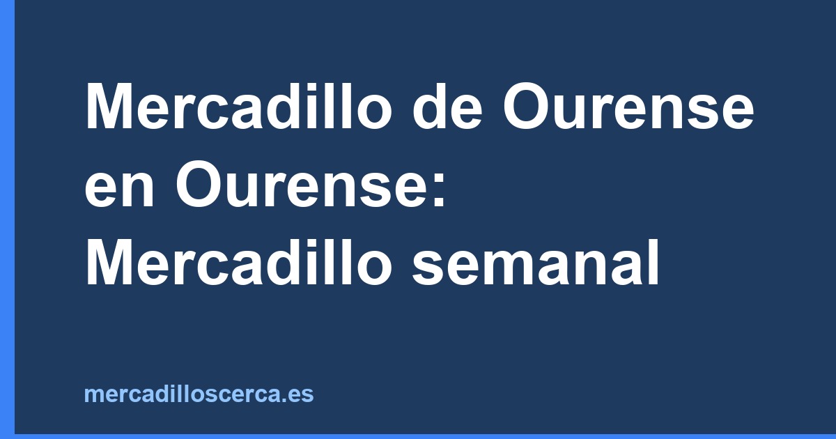 Mercadillo de Ourense en Ourense: Mercadillo semanal