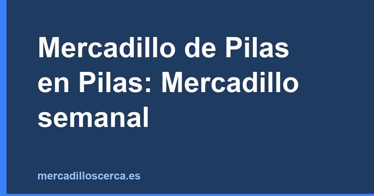 Mercadillo de Pilas en Pilas: Mercadillo semanal