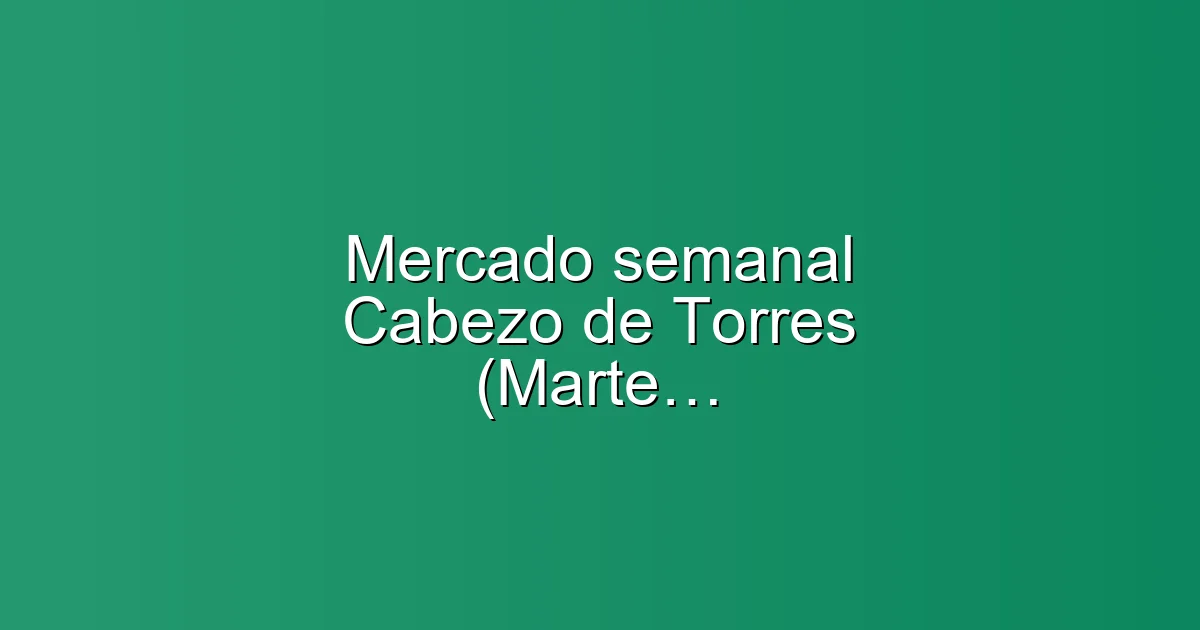 Mercado semanal Cabezo de Torres (Martes) en Murcia: Mercado